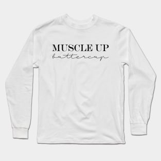 Muscle Up Buttercup Long Sleeve T-Shirt